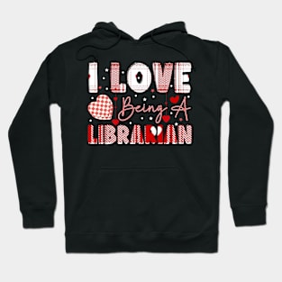 I Love Being A Librarian valentines day librarian Hoodie